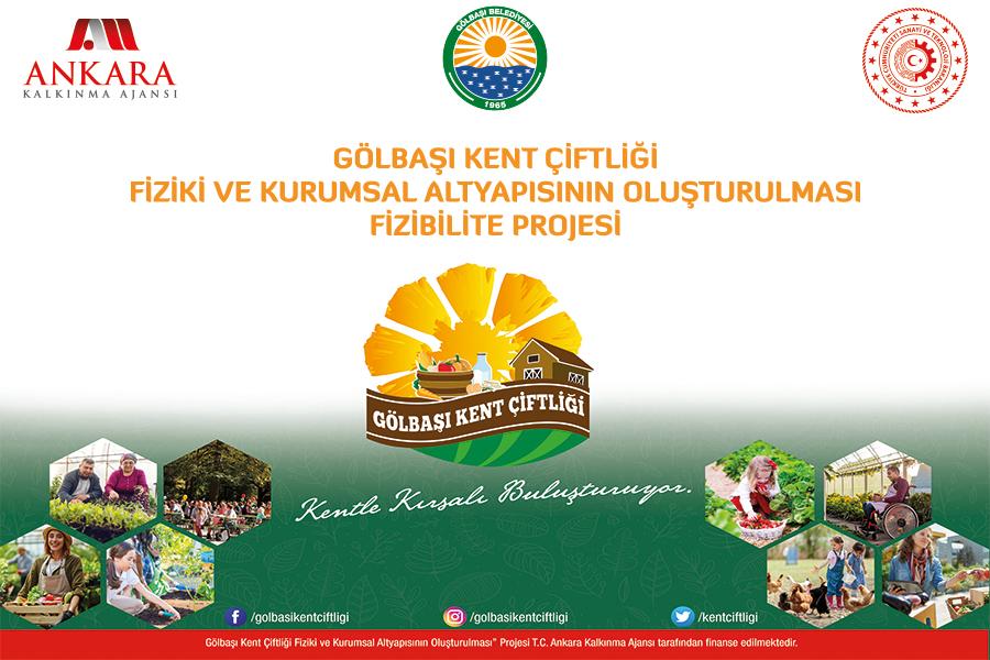 Kent Çiftliği Fiziki ve Kurumsal Altyapısının Oluşturulması Fizibilite Projesi “Yeni Nesil Kırsal Kalkınmanın Önü Gölbaşı Kent Çiftliği ile Açılacak”